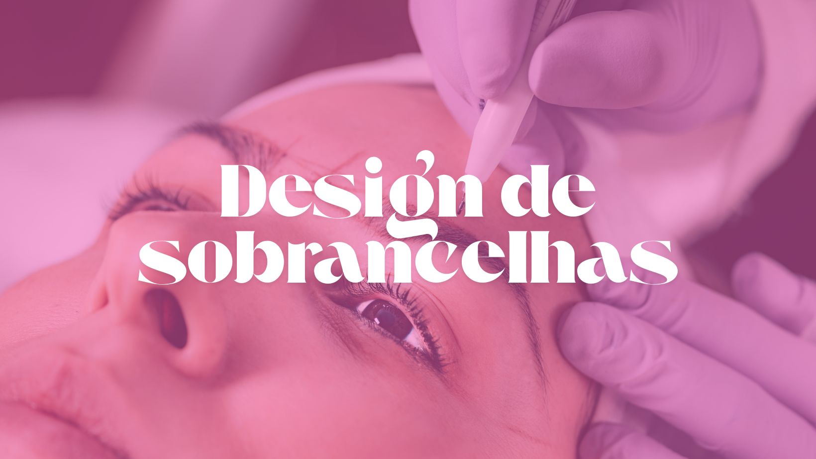 DESIGN DE SOBRANCELHAS