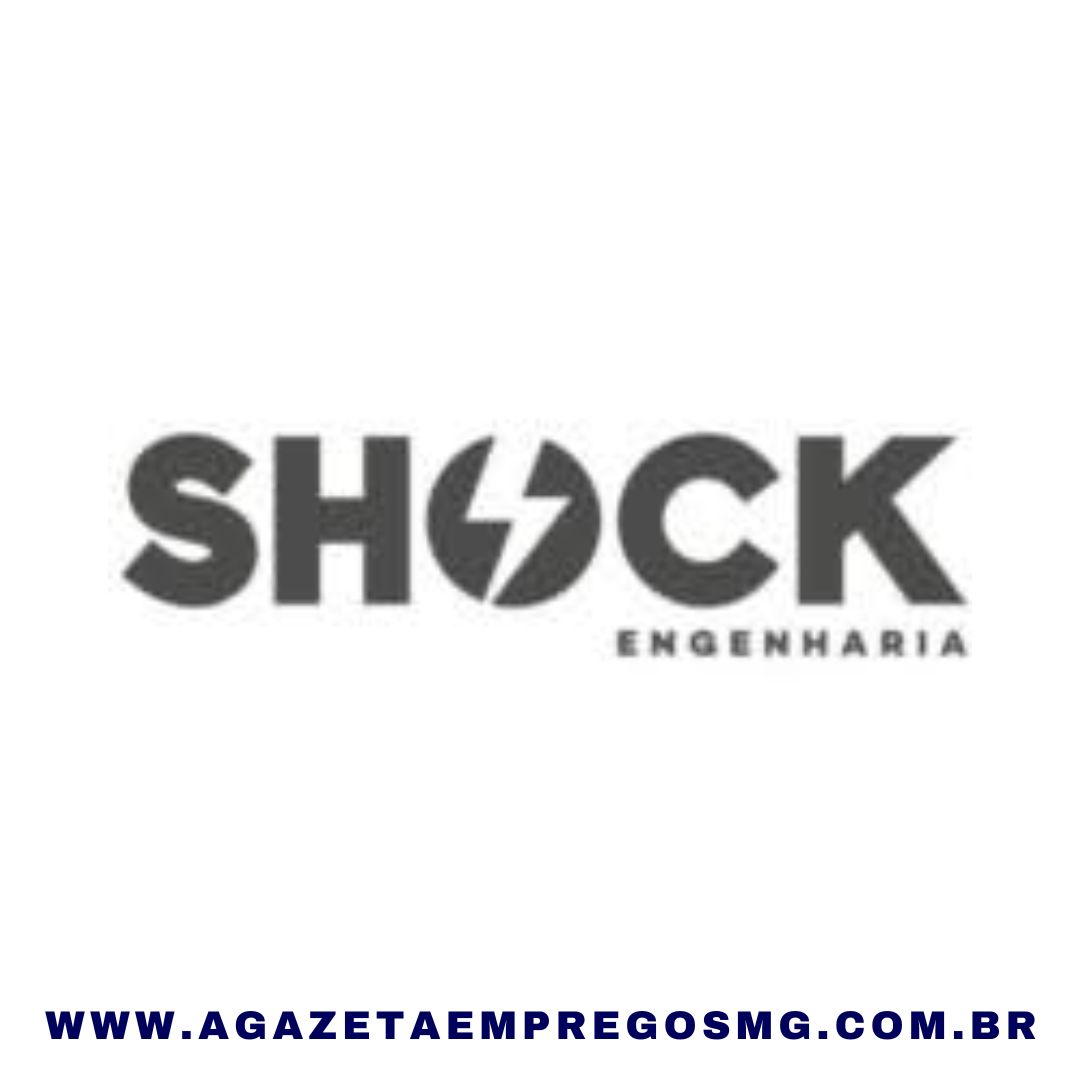 VAGAS DE EMPREGOS EM ABERTO PARA A SHOCK ENGENHARIA